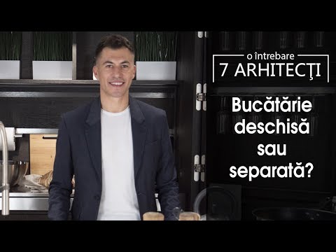 O intrebare, 7 ARHITECTI #6: Bucatarie deschisa sau separata?
