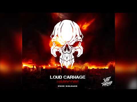 Loud Carnage - Hardcore