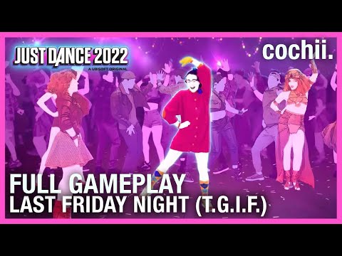Last Friday Night (T.G.I.F) - Just Dance 2022 | FULL GAMEPLAY