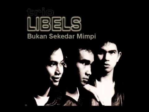 Trio Libels - Bukan Sekedar Mimpi