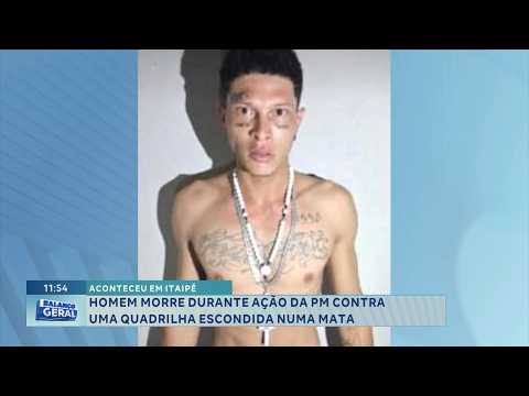 Aconteceu em Itaipé: Homem morre durante ação da PM contra quadrilha.