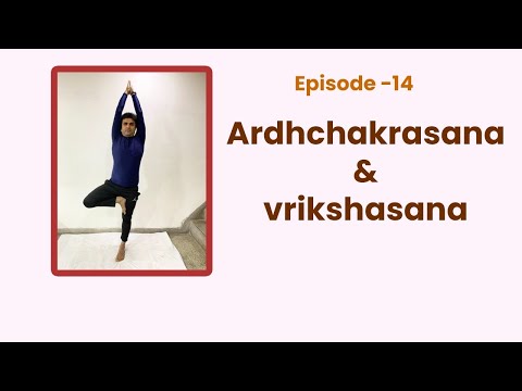 14 Ardhchakrasana & Vrikshasana