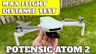 Disappointing results? Max Flight Distance Potensic Atom 2 Budget Drone