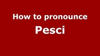 How to pronounce Pesci