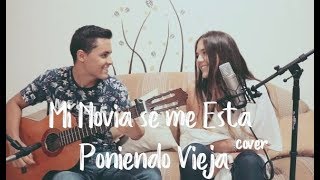 MI NOVIA SE ME ESTÁ PONIENDO VIEJA - Ricardo Arjona (Cover J&A)