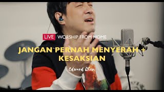 [ LIVE ] Jangan Pernah Menyerah + Kesaksian - Edward Chen 陳國富 ( Worship From Home )