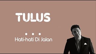Download lagu Tulus - Hati-hati Di Jalan || Music Lyrics Video (Lirik) mp3