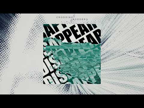 Crossing Borders - Disappear (Official Canvas Video)