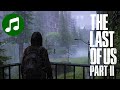 THE LAST OF US Part II Ambient Music Post Apocalyptic Rain LoU 2 OST Soundtrack
