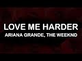 Ariana Grande, The Weeknd - Love Me Harder (Lyrics / Lyric Video)