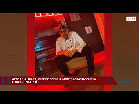Após enxurrada, Chef de Cozinha morre arrastado pela chuva na zona leste 03 01 2022