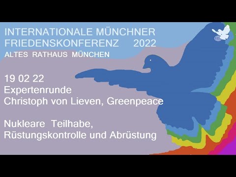 Friedenskonferenz 19 02 22 / 8.Teil  / Christoph von Lieven / Nukleare Teilhabe und Abrüstung