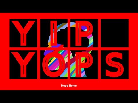 YIP YOPS | Head Home (Music Video)