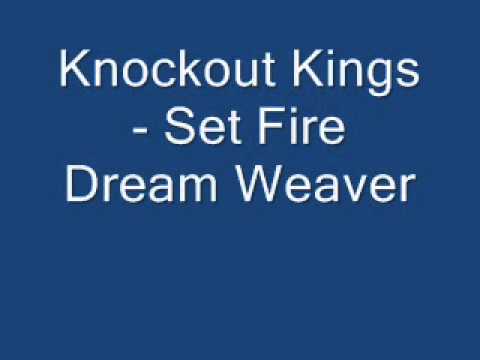 Knockout Kings - Set Fire Dream Weaver