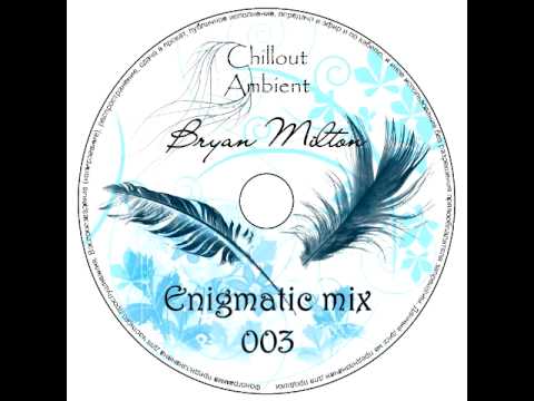 Bryan Milton   Enigmatic mix 003