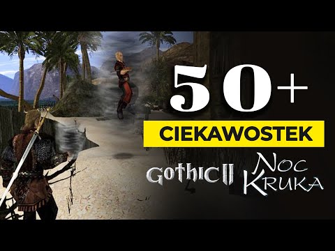 50+ CURIOSITIES from Gothic 2 Night of the Raven