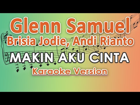 Glenn Samuel ft. Brisia Jodie, Andi Rianto - Makin Aku Cinta (Karaoke) | regis