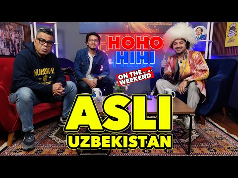 HOHO HIHI ON THE WEEKEND - ASLI UZBEKISTAN (EPISODE 123)