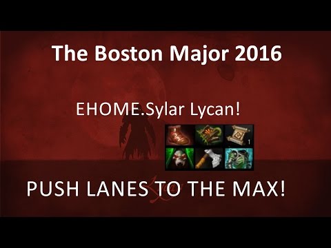 EHOME . Sylar Lycan - Push the lanes to the max [ The Boston Major 2016 Gameplay ]