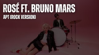 Rosé Ft. Bruno Mars - APT (Rock Version)