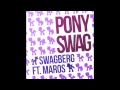 Swagberg - Pony Swag (feat. Maros) 