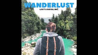 LIVIT &amp; Royal Inc   Wanderlust Extended Mix