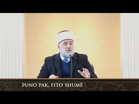 Para hutbes | 65. Puno pak, fito shumë - Fadil Musliu