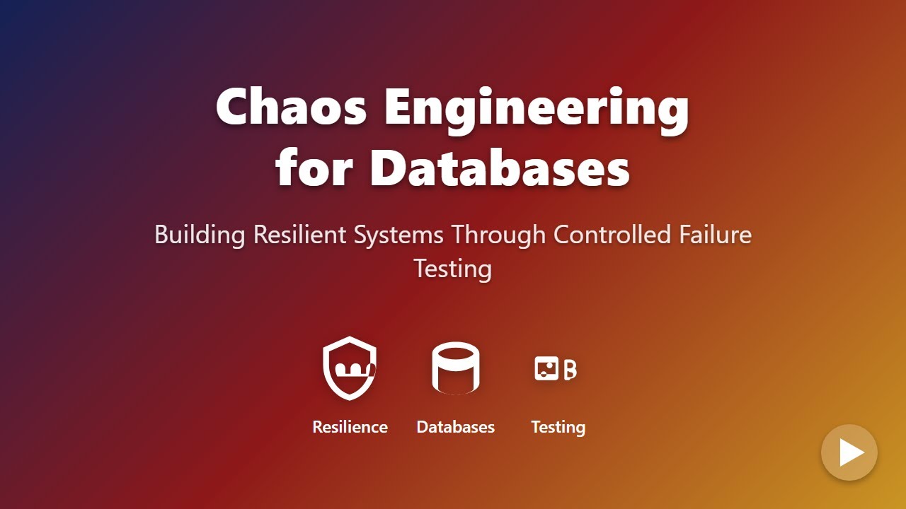 Chaos Engineering for Databases: Build Resilient Systems Through Controlled Failures