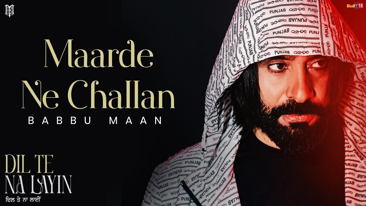 Maarde Ne Challan Lyrics | Dil Te Na Layin | Babbu Maan