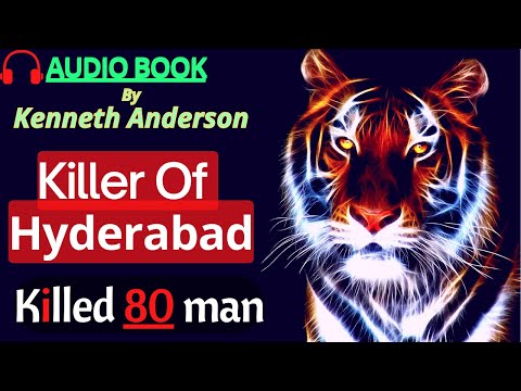 Man Eating Tiger || The killer Of Hyderabad || Kenneth Anderson Audiobook English