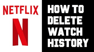 Netflix How To Delete Watch History - Netflix How To Hide What You Watch Instructions, Guide