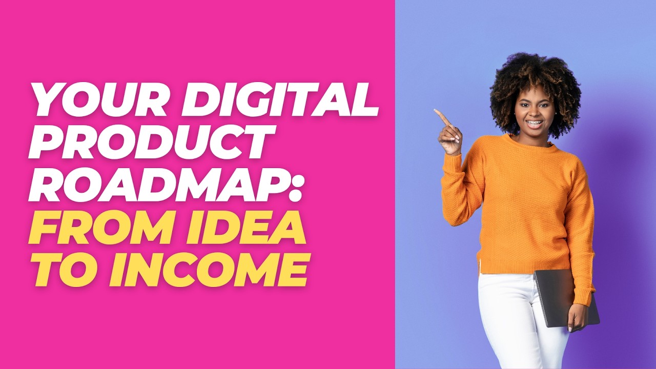 Your Digital Product Roadmap: From Idea to Income (Recap)