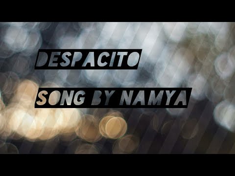 Despacito by Namya Nishit