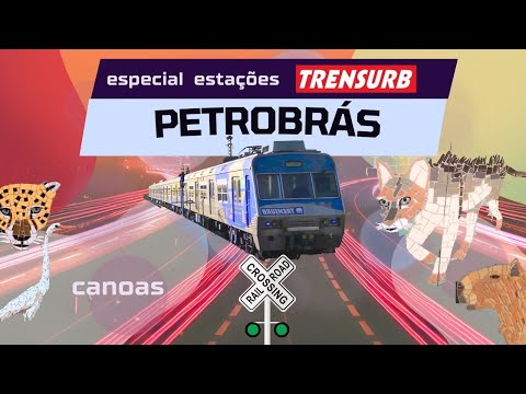 🔴Especial Estações Trensurb: Petrobrás | Canoas | Metrô de Porto Alegre | Caminhancia