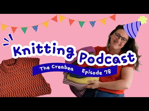 Did someone say BIRTHDAY SALE?!  || Creabea Knitting Podcast || Episode 78