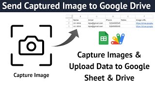 Google Sheet Web App | Capture Images & Store Data in Google Sheet & Drive | D4