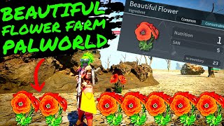How To BEAUTIFUL FLOWER FARM in PALWORLD!!! Where to get Tons of Beautiful Flowers!!!