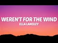 Ella Langley - weren't for the wind (Lyrics)
