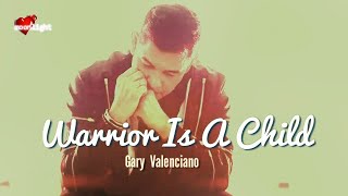 The Warrior Is A Child  |  Gary Valenciano  |  Lyrics