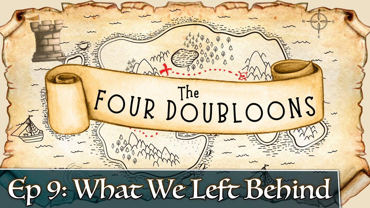 The Four Doubloons: Episode 9 - What We Left Behind