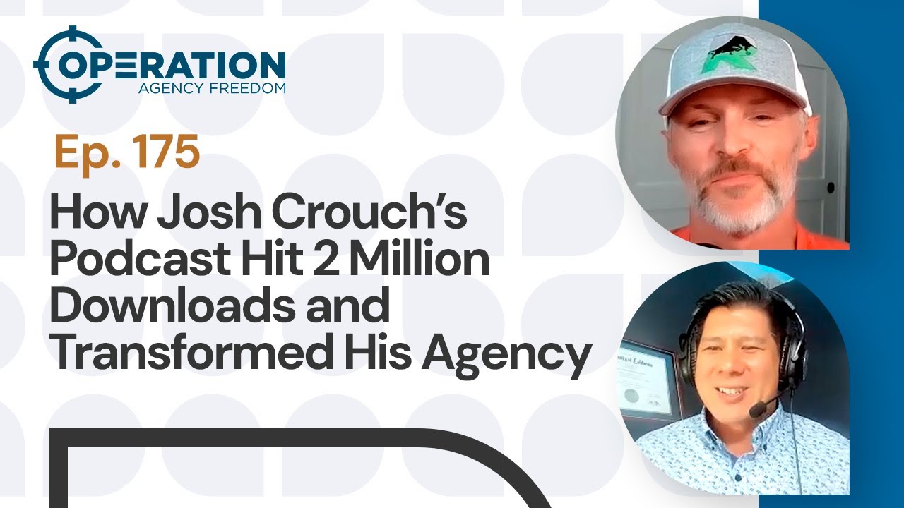 175 OAF: How Josh Crouch’s Podcast Hit 2 Million Downloads and Transformed His Agency