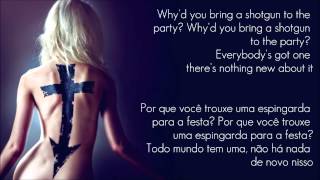 Why&#39;d You Bring a Shotgun To The Party - The Pretty Reckless (Legendado)