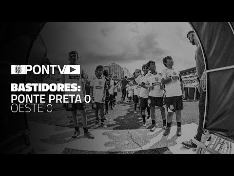 BASTIDORES: Ponte Preta 0 x 0 Oeste