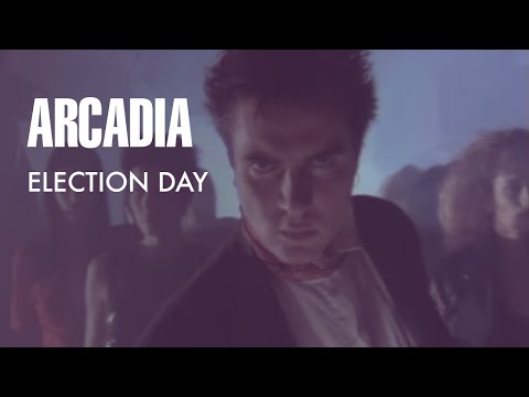 Arcadia - Election Day (7" Version)" (Official Music Video)