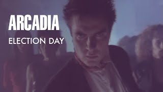 Arcadia - Election Day (7&quot; Version)&quot; (Official Music Video)