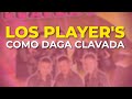 Los Player's - Como Daga Clavada (Audio Oficial)