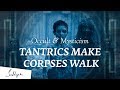 How Tantrics Make Dead Bodies Walk – Sadhguru | Occult & Mysticism Ep3