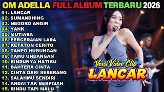Download lagu LANCAR - SUMANDHING - NEGORO ANGIN - OM ADELLA FULL ALBUM TERBARU 2026 || DIFARINA INDRA mp3