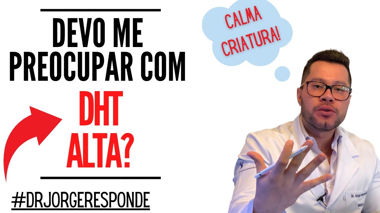 DEVO ME PREOCUPAR COM DHT ALTA - #DRJORGERESPONDE