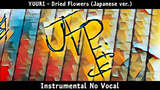 Download lagu YUURI — Dried Flowers (Japanese ver.) | Instrumental No Vocal mp3 Download lagu YUURI — Dried Flowers (Japanese ver.) | Instrumental No Vocal mp3